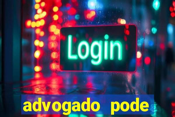 advogado pode patrocinar time de futebol